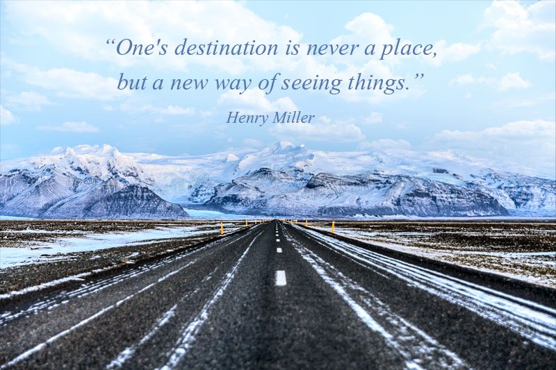 Ones destination is never a place but a new way of seeing things