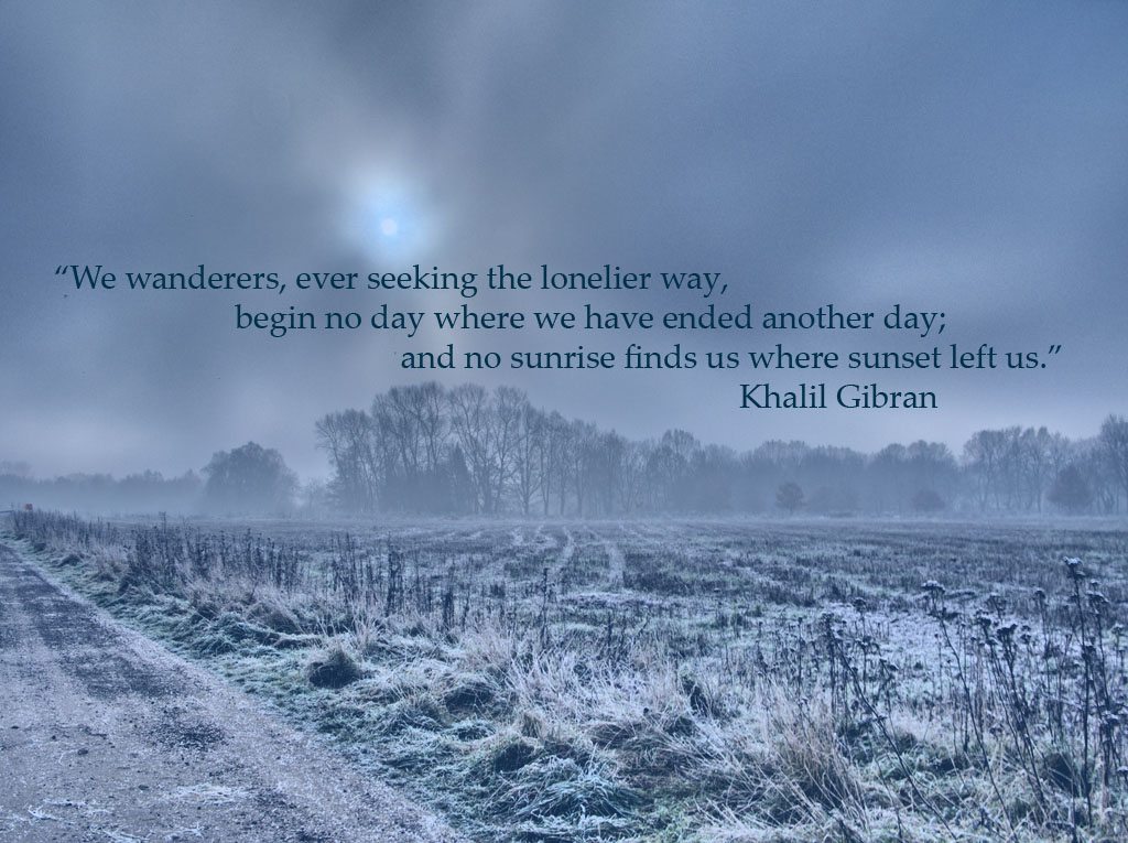 We wanderers ever seeking the lonelier way