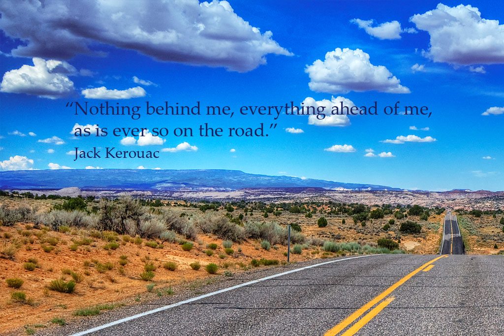 Quote: Nothing behind me, everything ahead of me as is ever so on the road